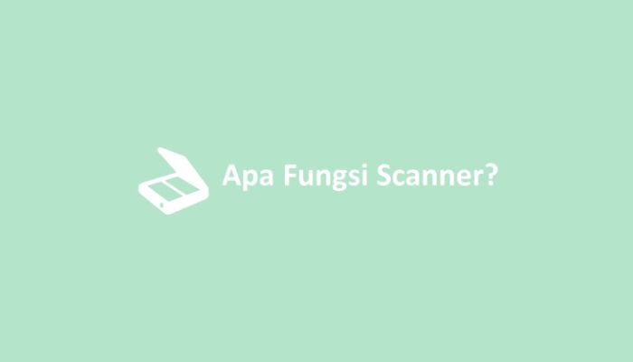 Apa Fungsi Scanner