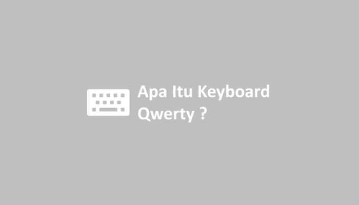 Apa Itu Keyboard Qwerty