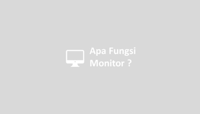 Apa Fungsi Monitor