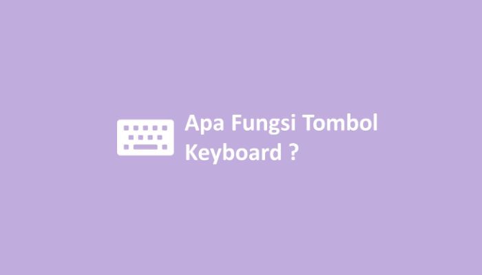 Apa Fungsi Tombol Keyboard