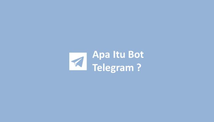 Apa Itu Bot Telegram
