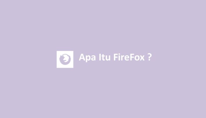 Apa Itu FireFox