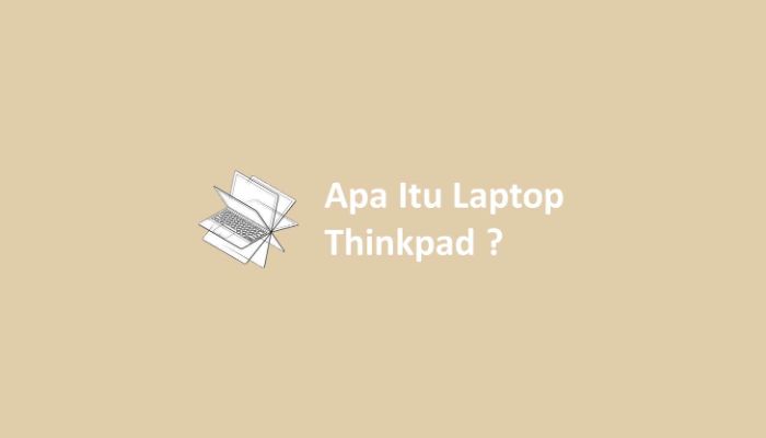 Apa Itu Laptop Thinkpad