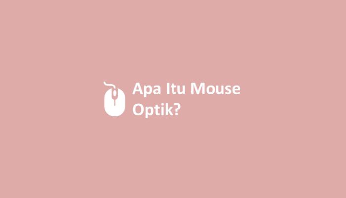 Apa Itu Mouse Optik