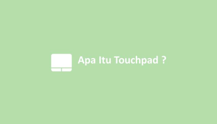 Apa Itu Touchpad