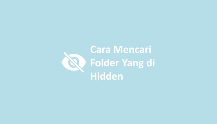 Cara Mencari Folder Yang di Hidden