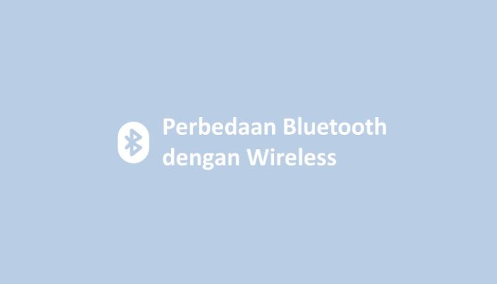 Perbedaan Bluetooth dengan Wireless