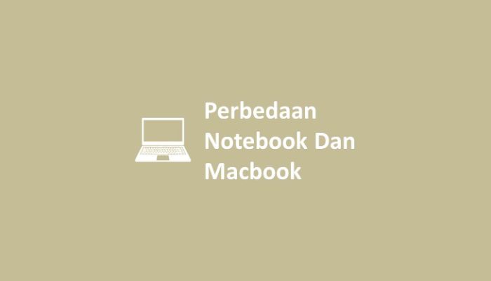 Perbedaan Notebook Dan Macbook