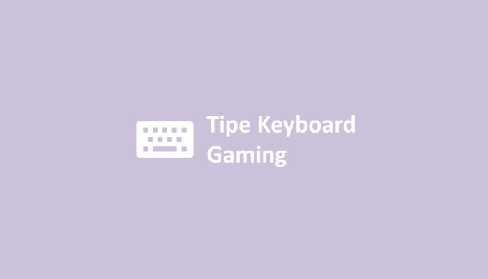 Tipe Keyboard Gaming