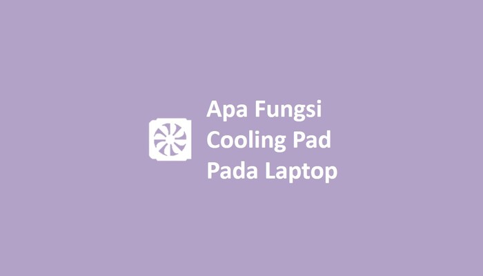 Apa Fungsi Cooling Pad Pada Laptop