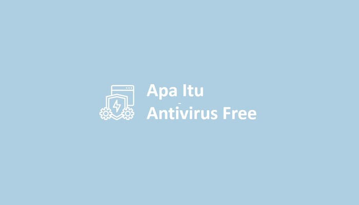 Apa Itu Antivirus Free