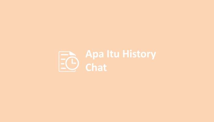 Apa Itu History Chat