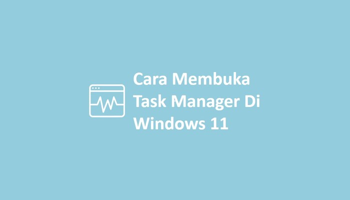 Cara Membuka Task Manager Di Windows 11