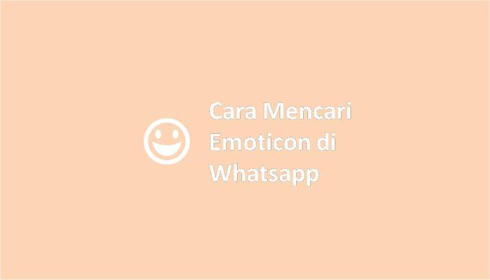 Cara Mencari Emoticon di Whatsapp
