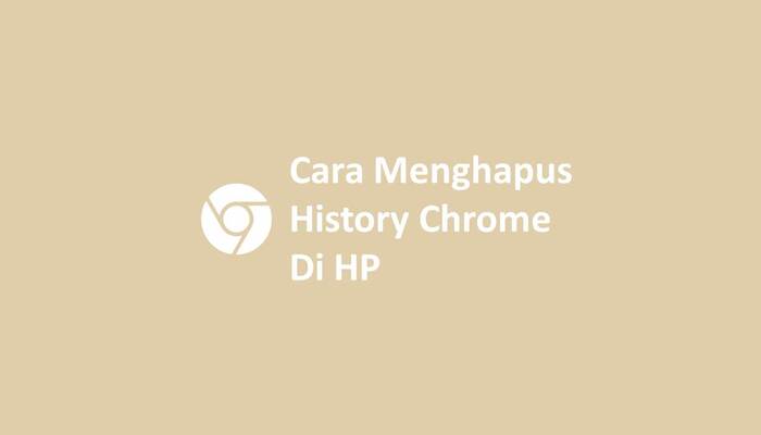Cara Menghapus History Chrome Di HP