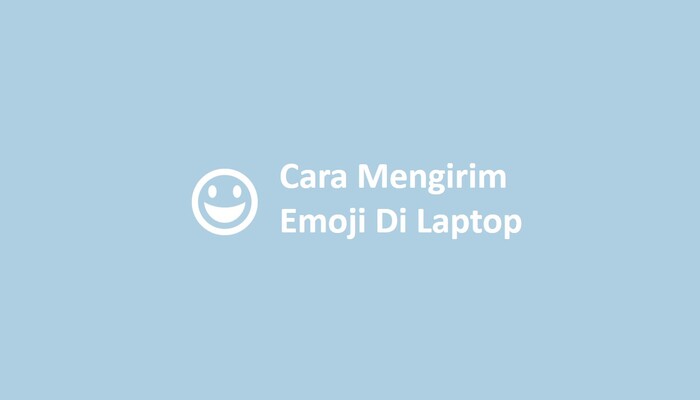 Cara Mengirim Emoji Di Laptop