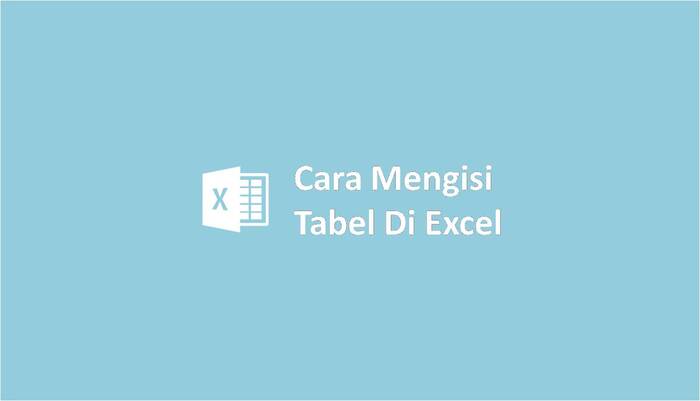 Cara Mengisi Tabel Di Excel