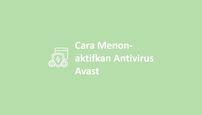 Cara Menonaktifkan Antivirus Avast