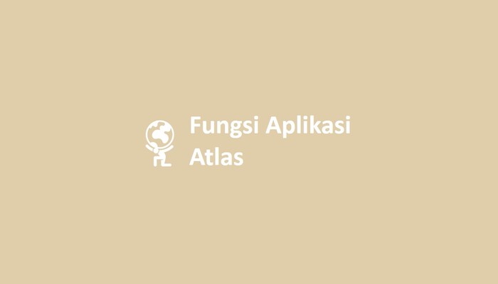 Fungsi Aplikasi Atlas