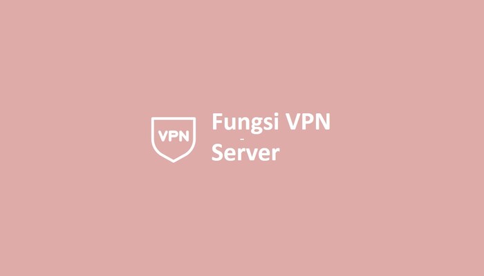 Fungsi VPN Server
