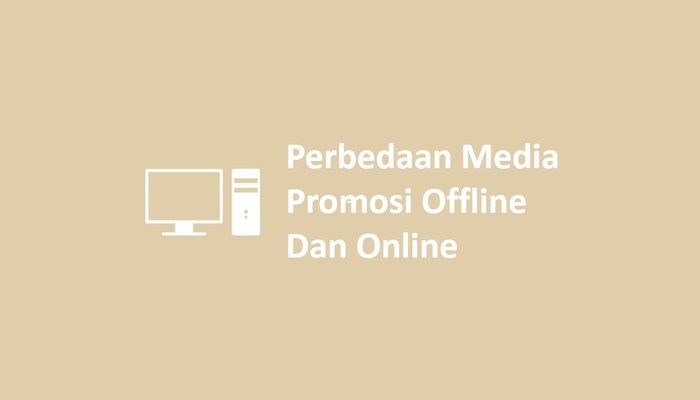 Perbedaan Media Promosi Offline Dan Online
