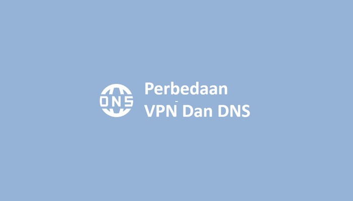 Perbedaan VPN Dan DNS