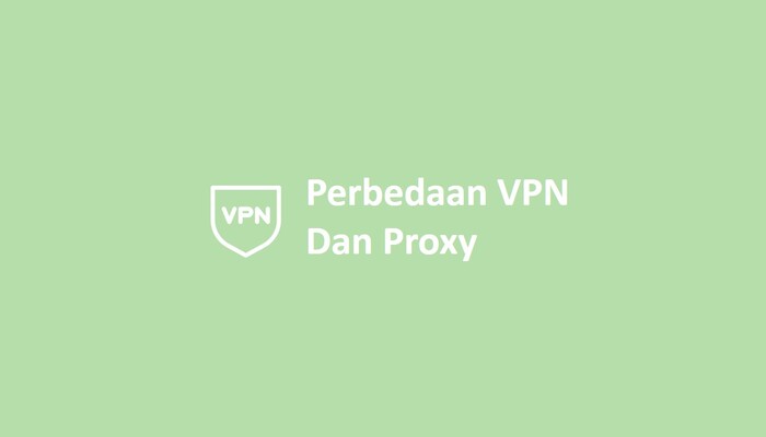 Perbedaan VPN Dan Proxy