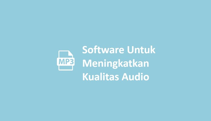 Software Untuk Meningkatkan Kualitas Audio