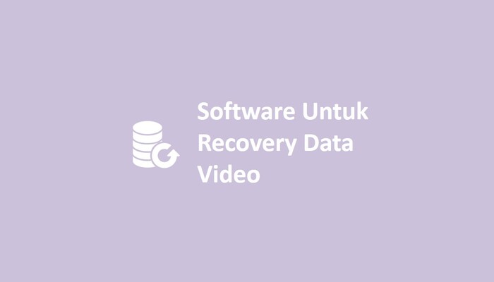Software Untuk Recovery Data Video