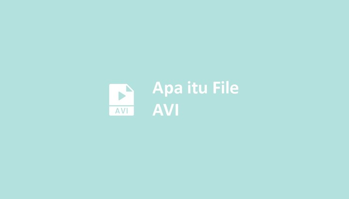 Apa itu File AVI