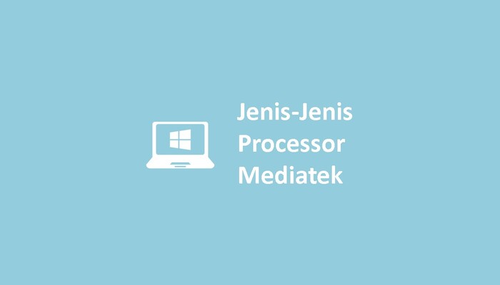 Jenis-Jenis Processor Mediatek